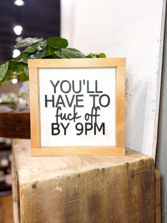 FUCK OFF BY 9PM