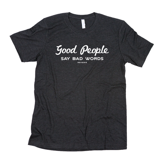GOOD PEOPLE BAD WORDS TSHIRT