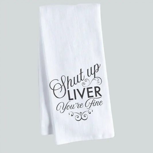 SHUT UP LIVER KITCHEN TOWEL