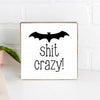 BAT SHIT CRAZY WOOD BLOCK