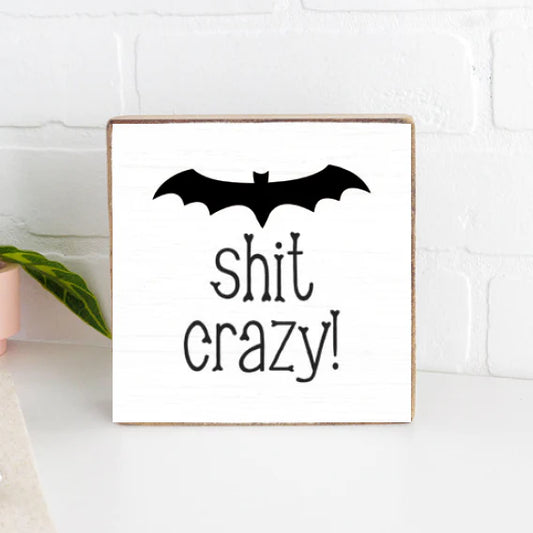 BAT SHIT CRAZY WOOD BLOCK