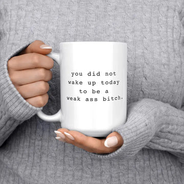 WEAK ASS BITCH MUG
