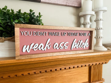 WEAK ASS BITCH SIGN