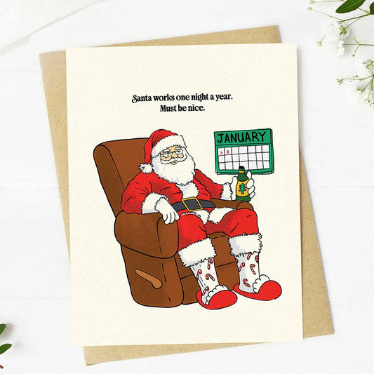 "Santa Works One Night A Year. Must Be Nice" Christmas Card