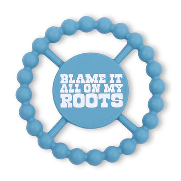 BLAME IT ON MY ROOTS TEETHER