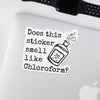 SMELL LIKE CHLOROFORM STICKER
