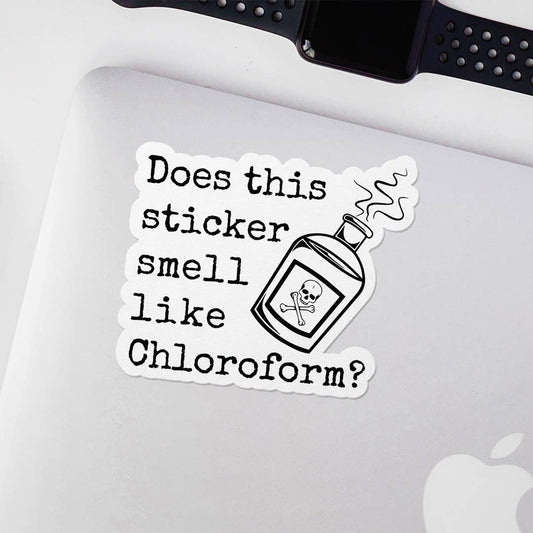 SMELL LIKE CHLOROFORM STICKER