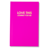LOVE THIS JOURNEY FOR ME JOURNAL