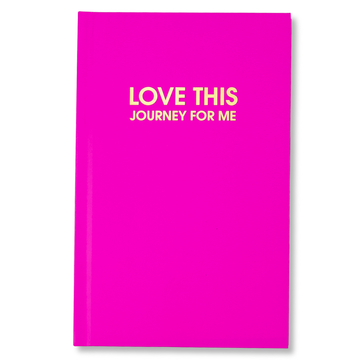 LOVE THIS JOURNEY FOR ME JOURNAL