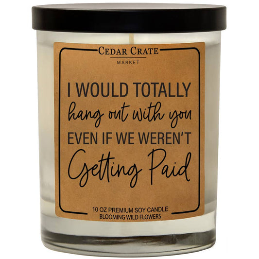 I WOULD TOTALLY HANG OUT CANDLE
