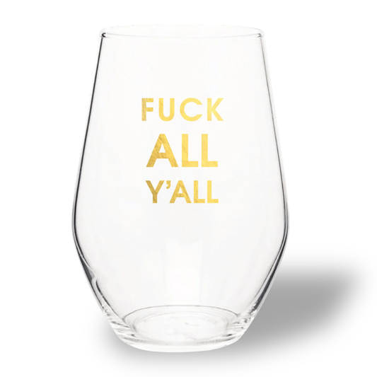 FUCK ALL Y'ALL WINE GLASS