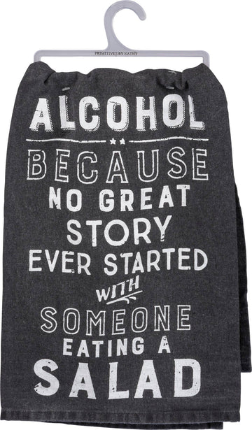 ALCOHOL BECAUSE NO GREAT STORY KITCHEN TOWEL