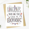ONE YEAR CLOSER TO BOTOX CARD