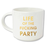 LIFE OF THE F*ING PARTY MUG