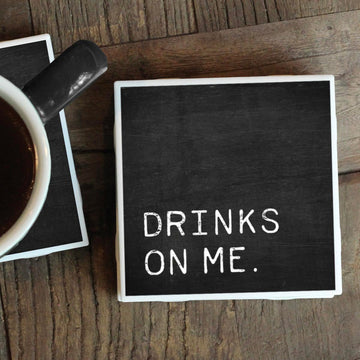 DRINKS ON ME COASTER