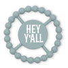 HEY Y'ALL TEETHER