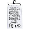 YOU DRINK TOO MUCH, A FRIEND KITCHEN TOWEL