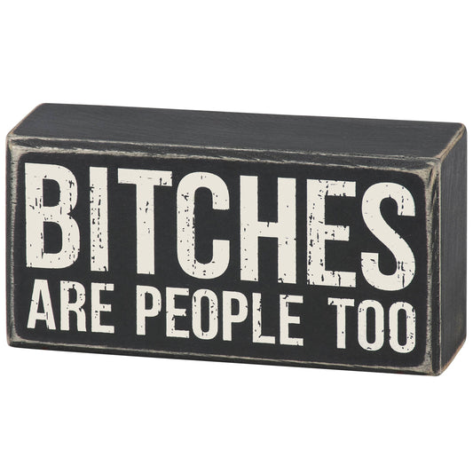 BITCHES ARE PEOPLE TOO SIGN