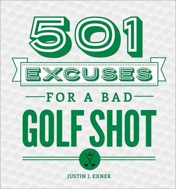 501 EXCUSES FOR A BAD GOLF SHOT