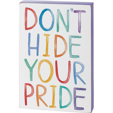 DON'T HIDE YOUR PRIDE BLOCK SIGN