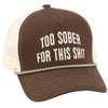 TOO SOBER TRUCKER HAT