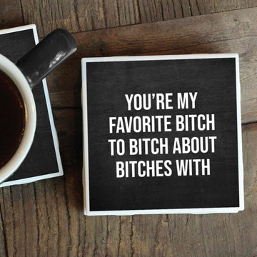 FAVORITE BITCH COASTER