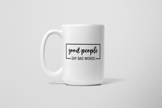 GOOD PEOPLE BAD WORDS MUG