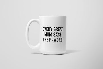 GREAT MOM F WORD MUG