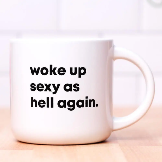 WOKE UP SEXY MUG