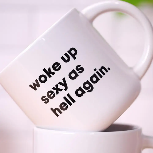WOKE UP SEXY MUG