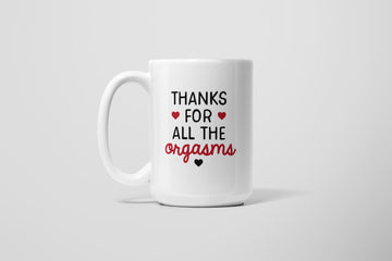 THANKS FOR ORGASMS MUG