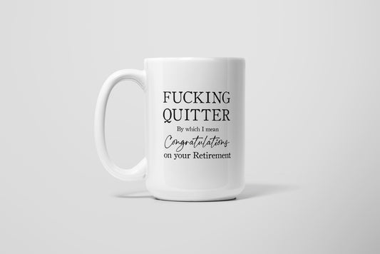 FUCKING QUITTER MUG