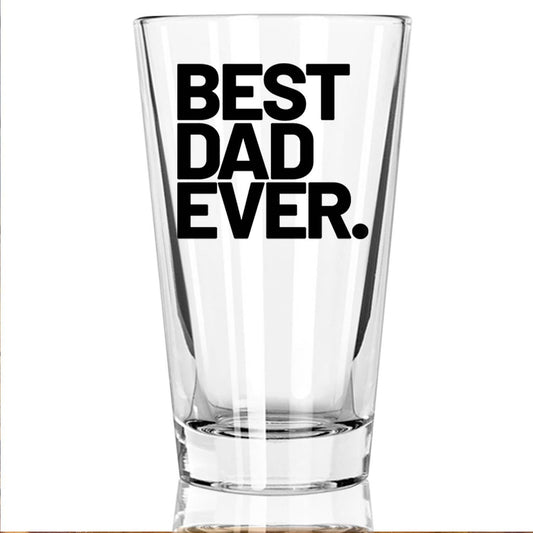 BEST DAD EVER PINT GLASS
