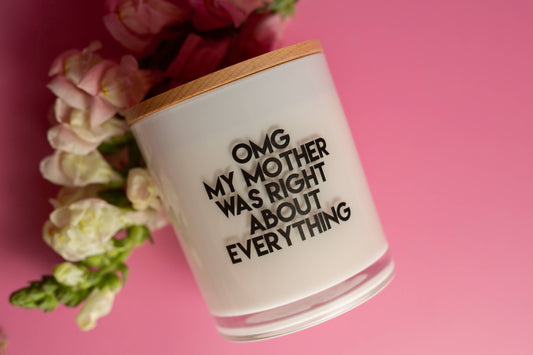 MY MOTHER WAS RIGHT CANDLE