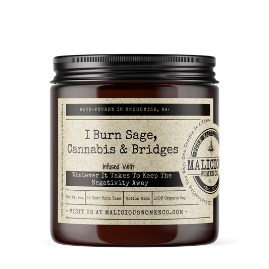 I BURN SAGE, CANNABIS & BRIDGES