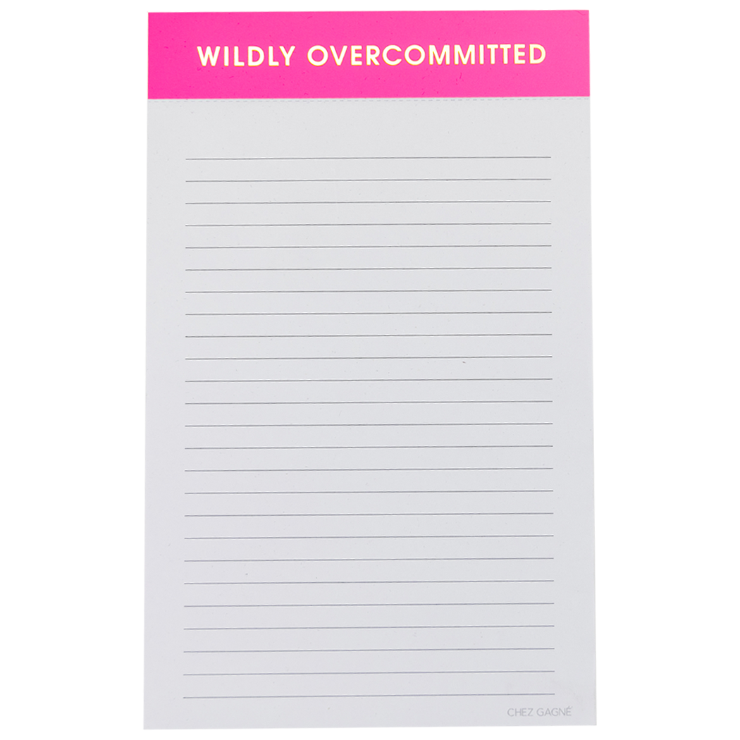 WILDLY OVERCOMMITTED NOTEPAD