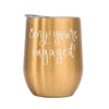 OMG YOU'RE ENGAGED WINE TUMBLER