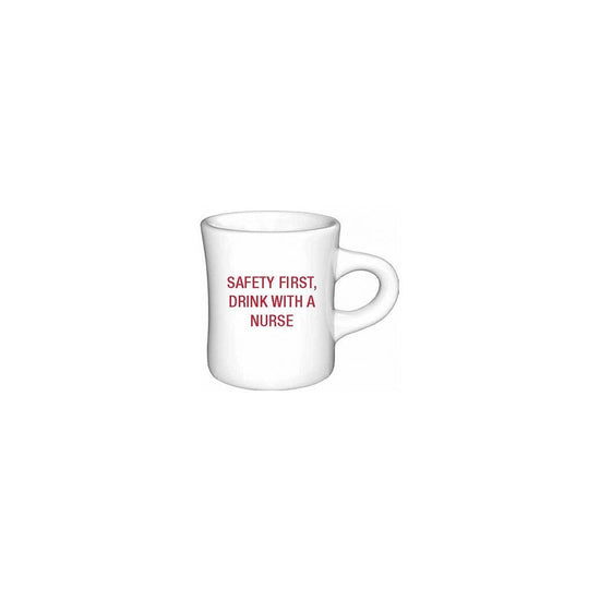 SAFETY FIRST DRINK WITH A NURSE MUG