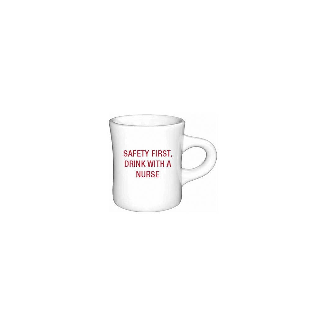 SAFETY FIRST DRINK WITH A NURSE MUG