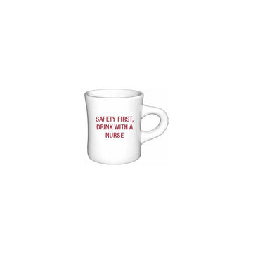 SAFETY FIRST DRINK WITH A NURSE MUG