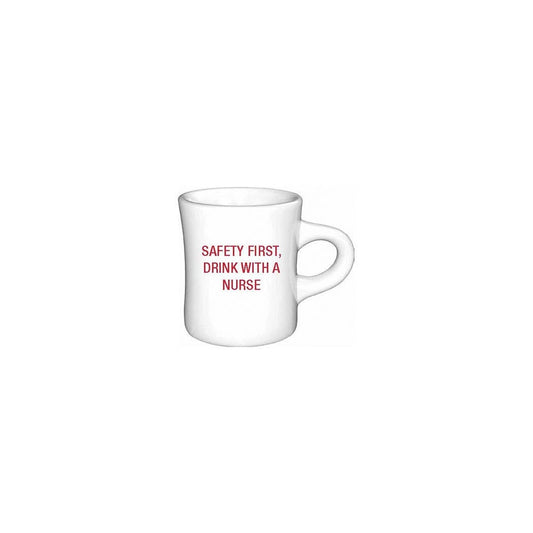 SAFETY FIRST DRINK WITH A NURSE MUG