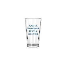 ALWAYS GROOMSMAN PINT