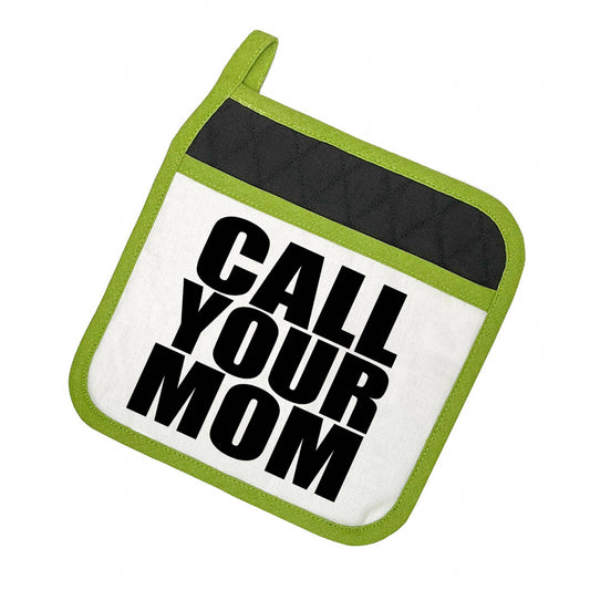 CALL YOUR MOM POTHOLDER