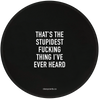 STUPIDEST FUCKING THING MOUSEPAD