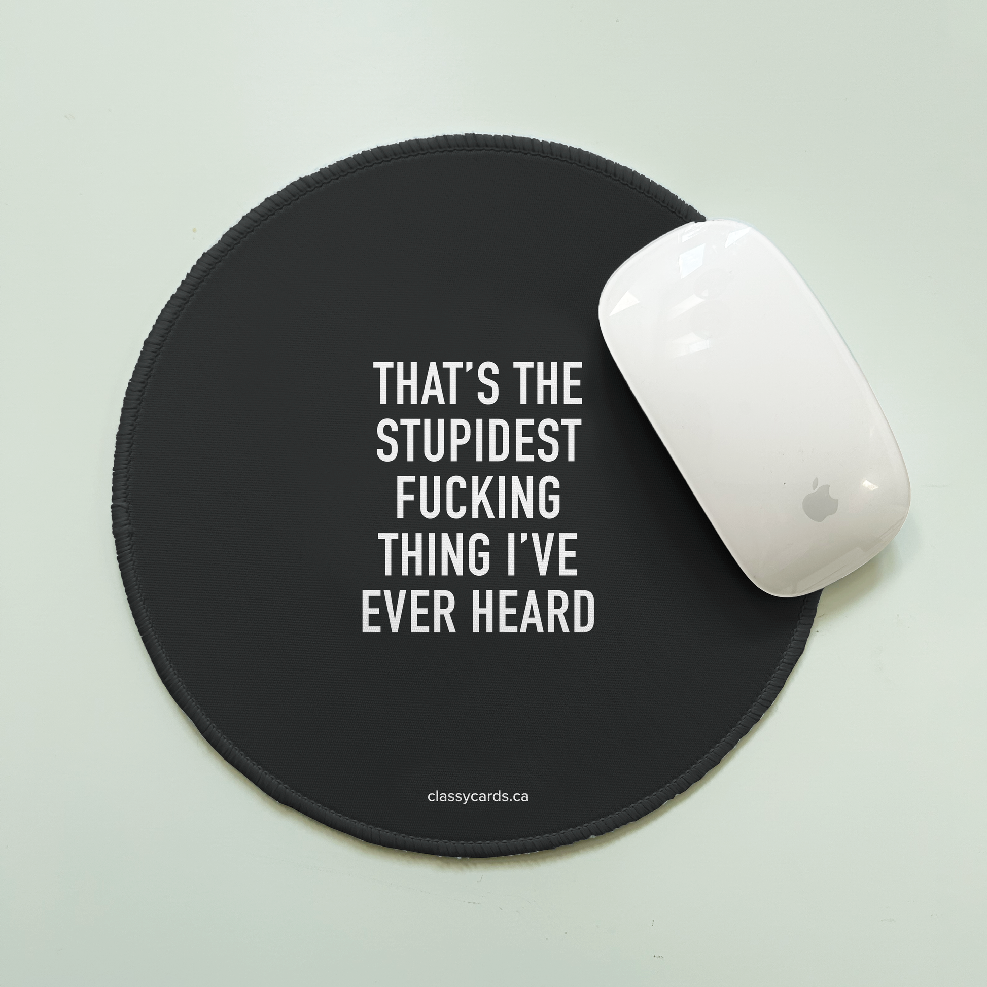 STUPIDEST FUCKING THING MOUSEPAD