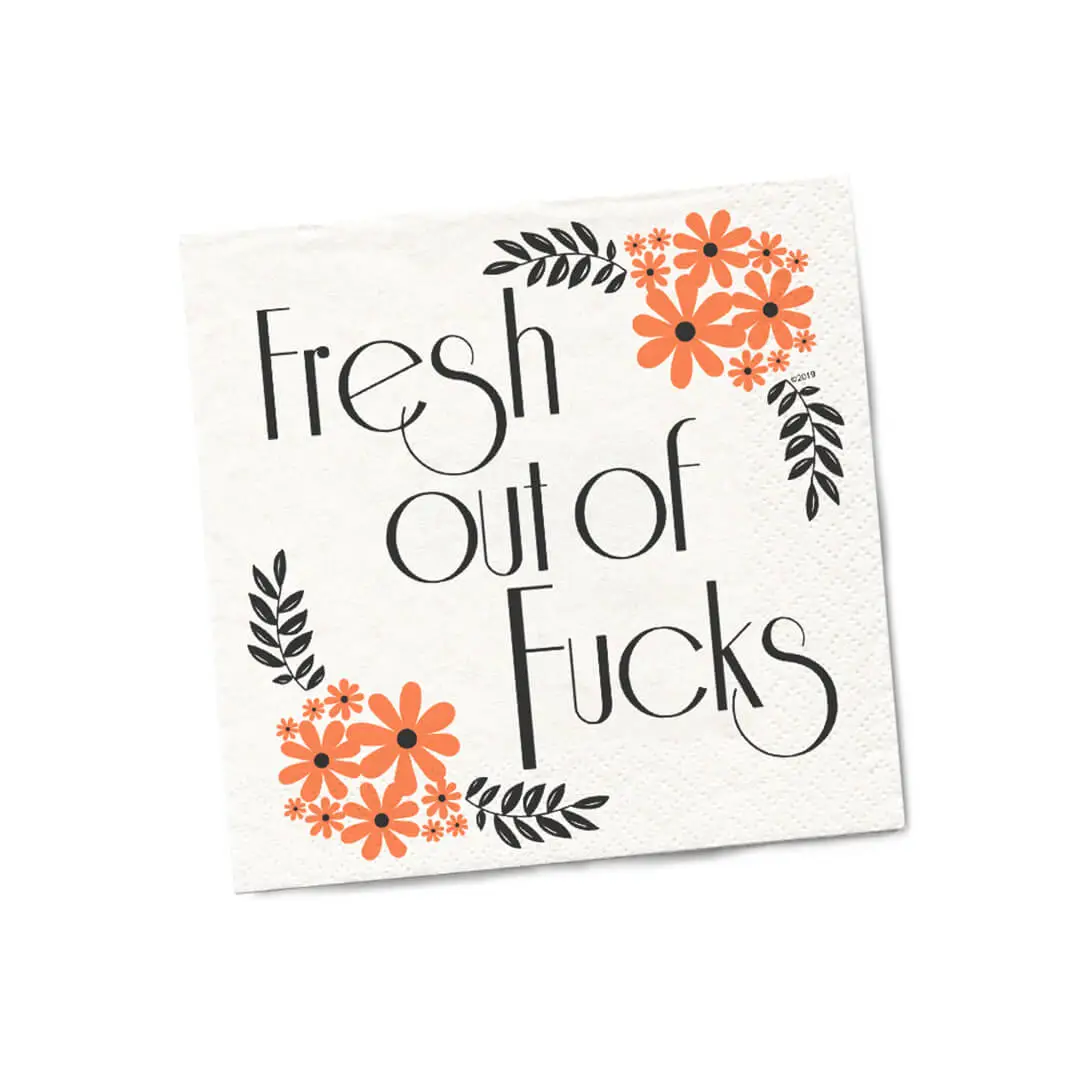 FRESH OUT OF FUCKS NAPKIN