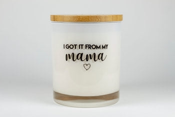 GOT IT FROM MY MAMA
