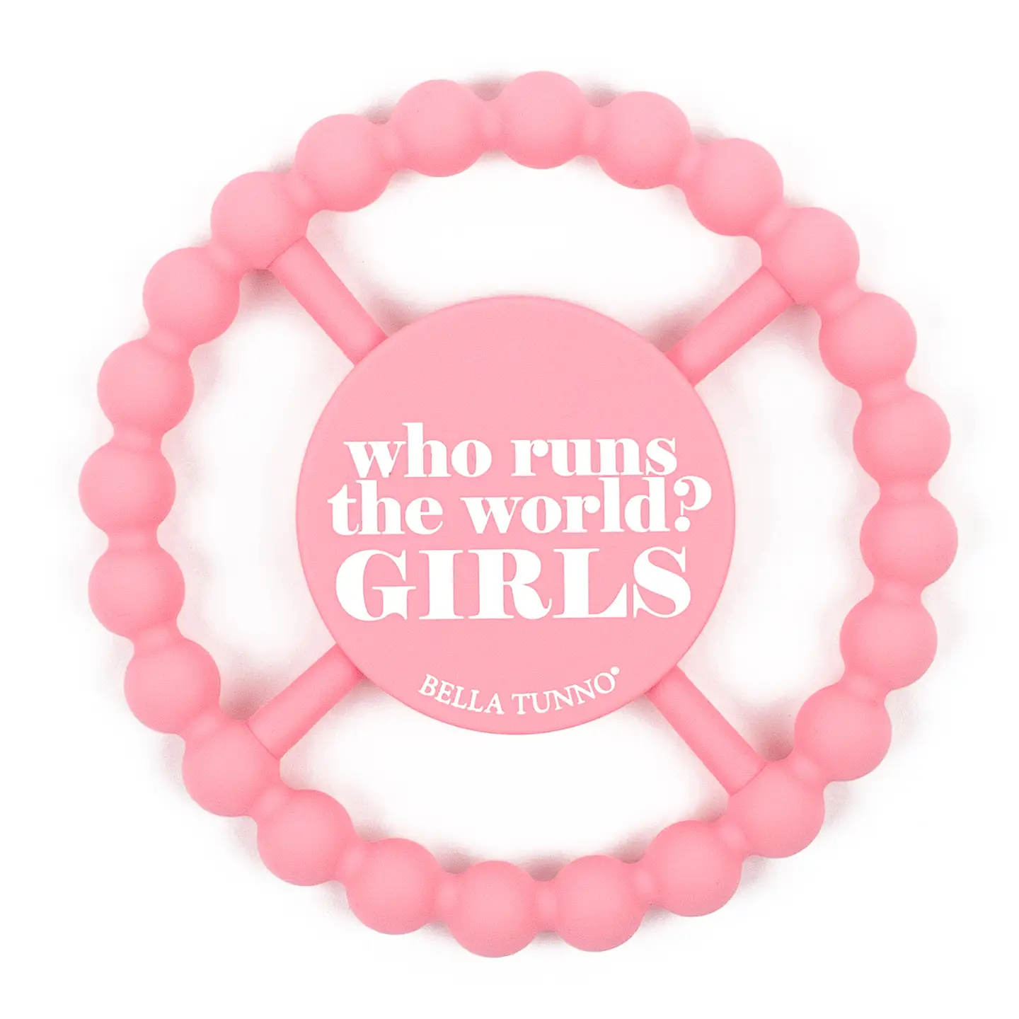 WHO RUNS THE WORLD TEETHER