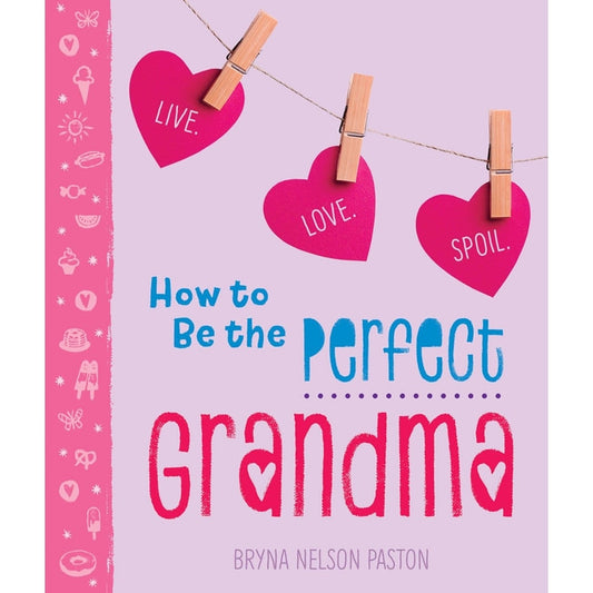 HOW TO BE THE PERFECT GRANDMA
