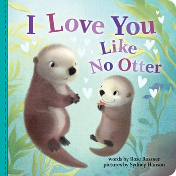 I LOVE YOU LIKE NO OTTER